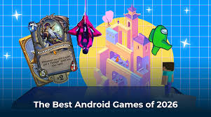 Best Android Games You Need to Try in 2026